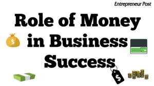 role of money in business success