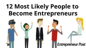 12 most likely people to become entrepreneurs